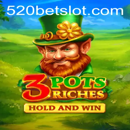 Exploring 3potsRiches: A Thrilling Adventure with 520BET