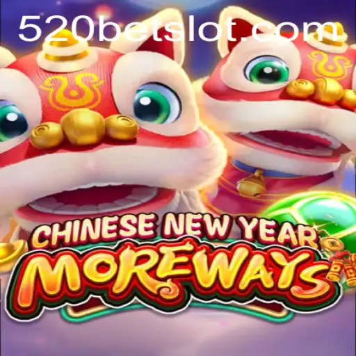 Unveiling CHINESENEWYEARMOREWAYS: A Thrilling Journey with 520BET