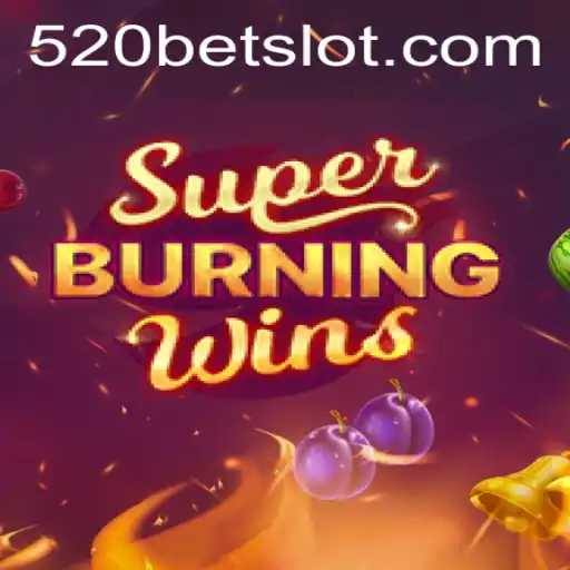 Exploring the Excitement of SuperBurningWins and 520BET